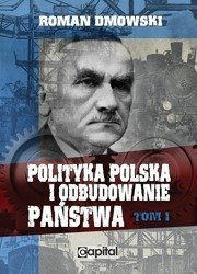 Polityka polska i odbudowanie państwa Tom I - Roman Dmowski