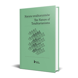 Natura totalitaryzmów / The Nature of Totalitarianisms