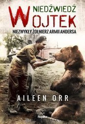 Niedźwiedź Wojtek. Niezwykły żołnierz Armii Andersa