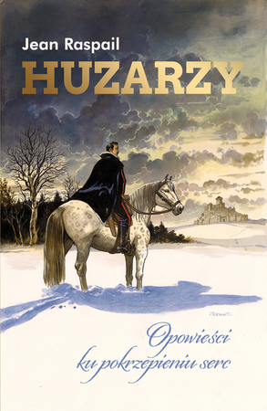 Huzarzy. Opowieści ku pokrzepieniu serc - Jean Raspail