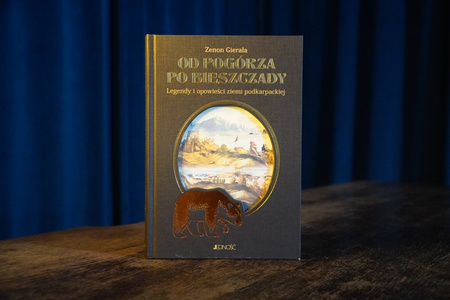 Od Pogórza po Bieszczady. Legendy i opowieści ziemi podkarpackiej
