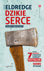 Dzikie serce. Tęsknoty męskiej duszy
