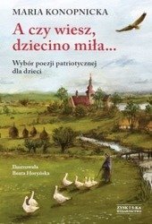 A czy wiesz, dziecino miła... Wybór poezji patriotycznej dla dzieci