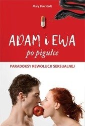 Adam i Ewa po pigułce. Paradoksy rewolucji seksualnej