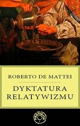 DYKTATURA RELATYWIZMU- ROBERTO DE MATTEI