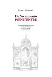 De Sacramento Paenitentiae. Objaśnienie obrzędów Sakramentu Pokuty w starszej formie rytu rzymskiego.