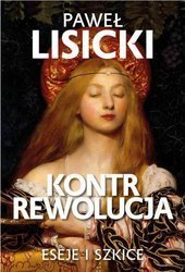 Kontrrewolucja Eseje i szkice - Paweł Lisicki