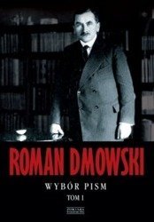 Roman Dmowski. Wybór pism t. 1