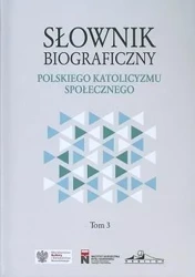 Słownik biograficzny polskiego katolicyzmu. T.3