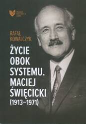Życie obok systemu. Maciej Święcicki (1913-1971)