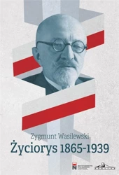 Zygmunt Wasilewski - Życiorys 1865-1939