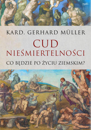 Cud nieśmiertelności - kard. Gerhard Müller