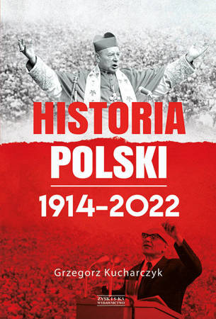 Historia Polski 1914–2022 - Grzegorz Kucharczyk