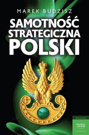Samotność strategiczna Polski - Marek budzisz