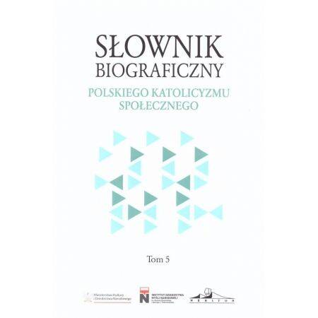 Słownik biograficzny polskiego katolicyzmu społecznego. Tom 5