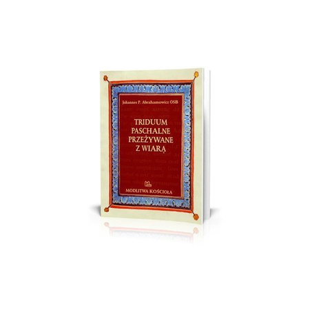 Triduum paschalne przeżywane z wiarą